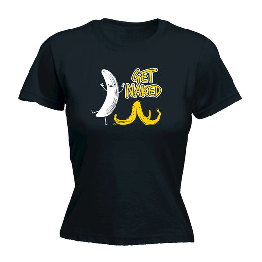 Get Naked Banana - Funny Womens T-Shirt Tshirt