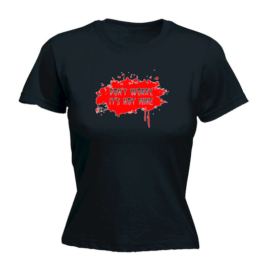 Dont Worry Its Not Mine - Funny Womens T-Shirt Tshirt
