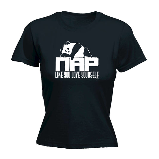 Nap Like You Love Yourself Panda - Funny Womens T-Shirt Tshirt