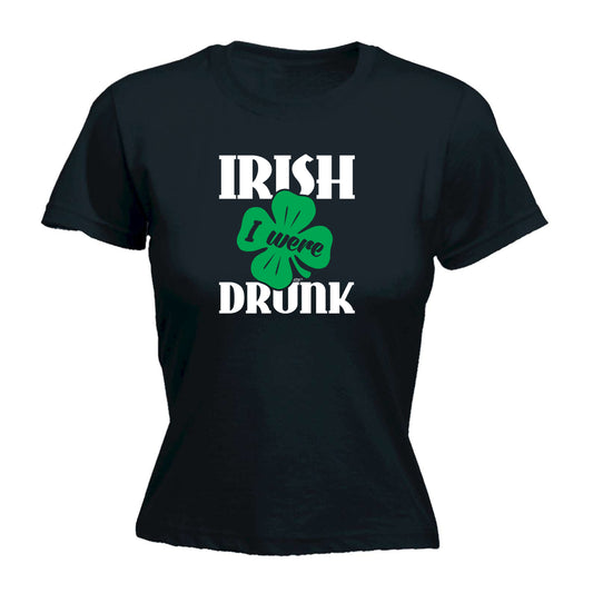 Irish Were Drunk - Funny Womens T-Shirt Tshirt