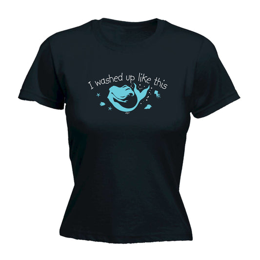 Washed Up Like This Mermaid - Funny Womens T-Shirt Tshirt