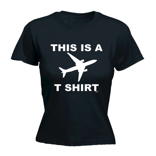 This Is A Plane Tshirt - Funny Womens T-Shirt Tshirt