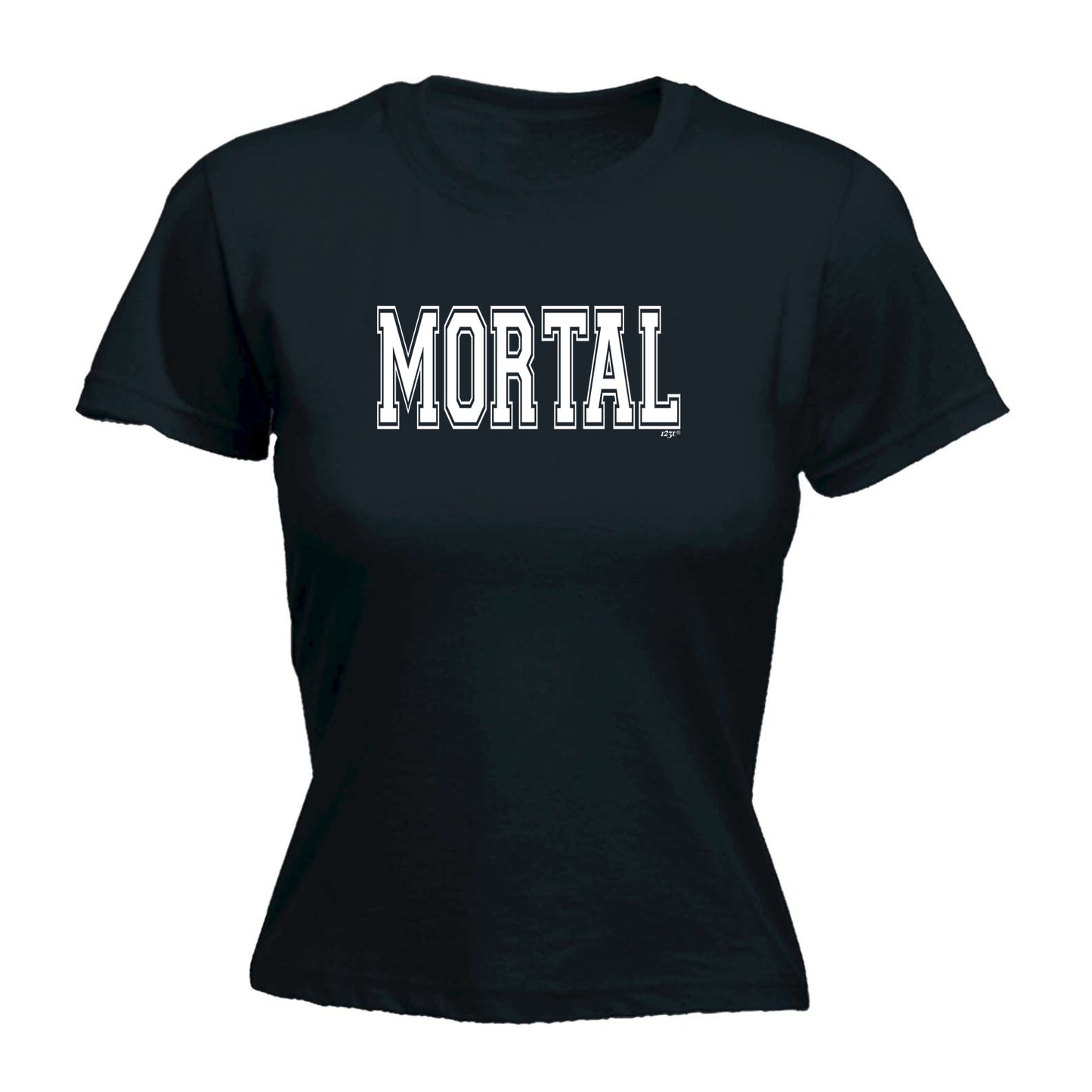 Mortal - Funny Womens T-Shirt Tshirt