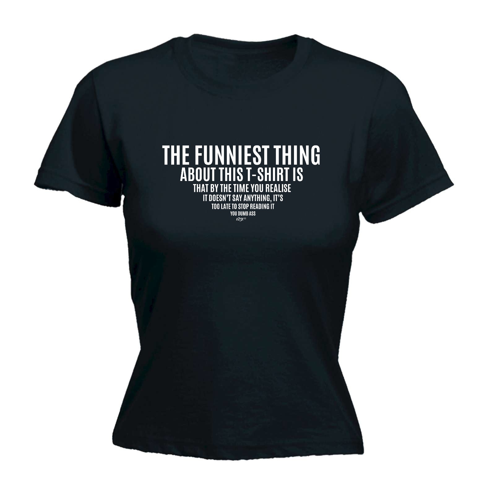The Funniest Thing About This Tshirt - Funny Womens T-Shirt Tshirt