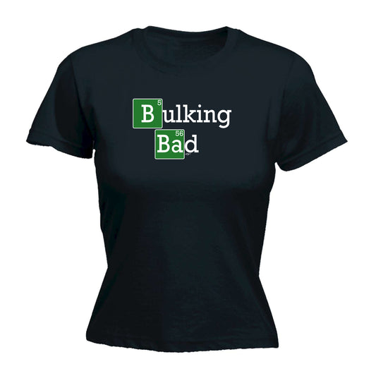 Bulking Bad - Funny Womens T-Shirt Tshirt