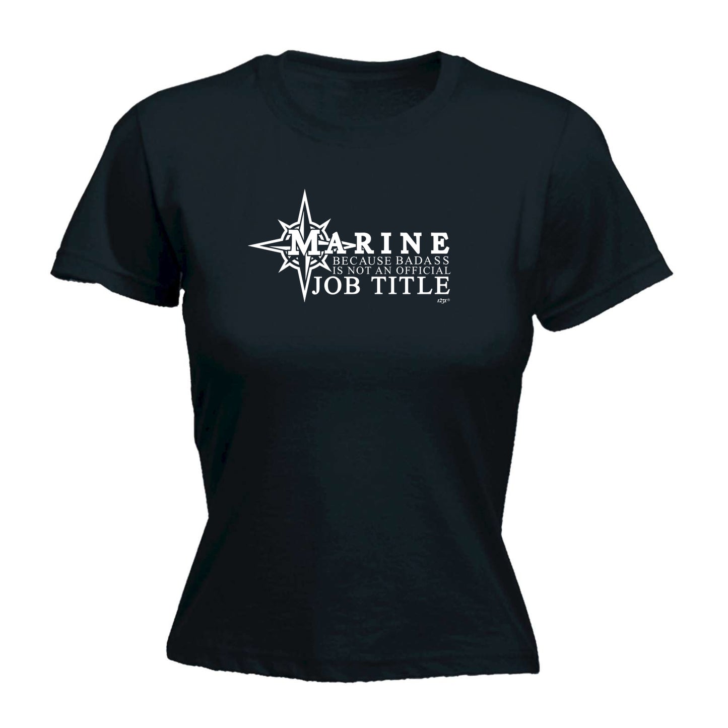 Marine Because Badass Official Job Title - Funny Womens T-Shirt Tshirt