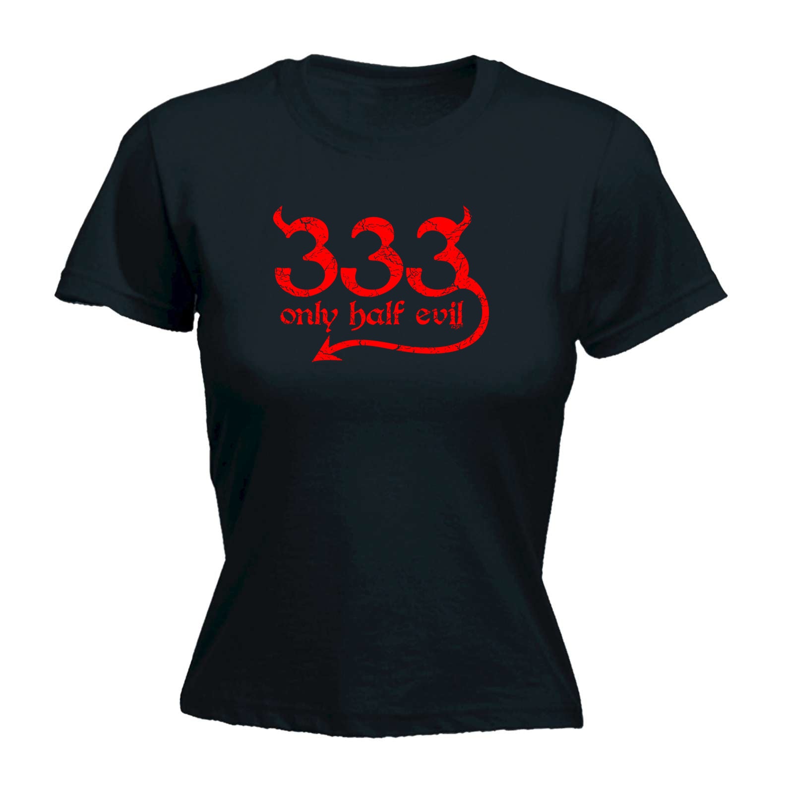 333 Only Half Evil - Funny Womens T-Shirt Tshirt