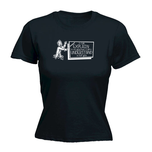 Can Explain It To You But - Funny Womens T-Shirt Tshirt