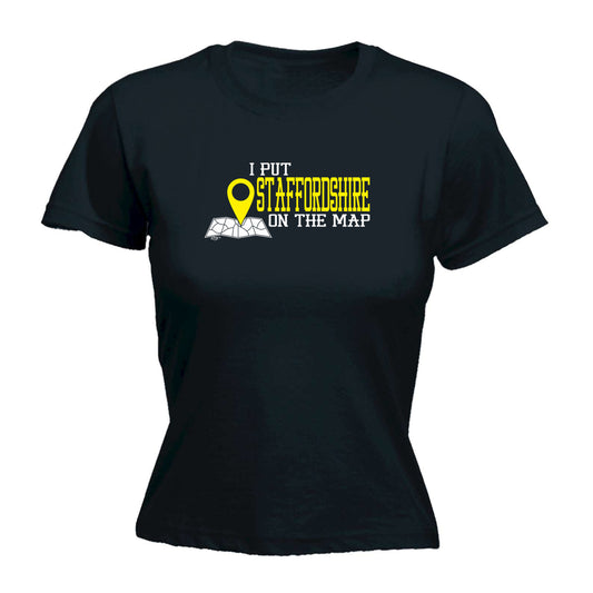 Put On The Map Staffordshire - Funny Womens T-Shirt Tshirt