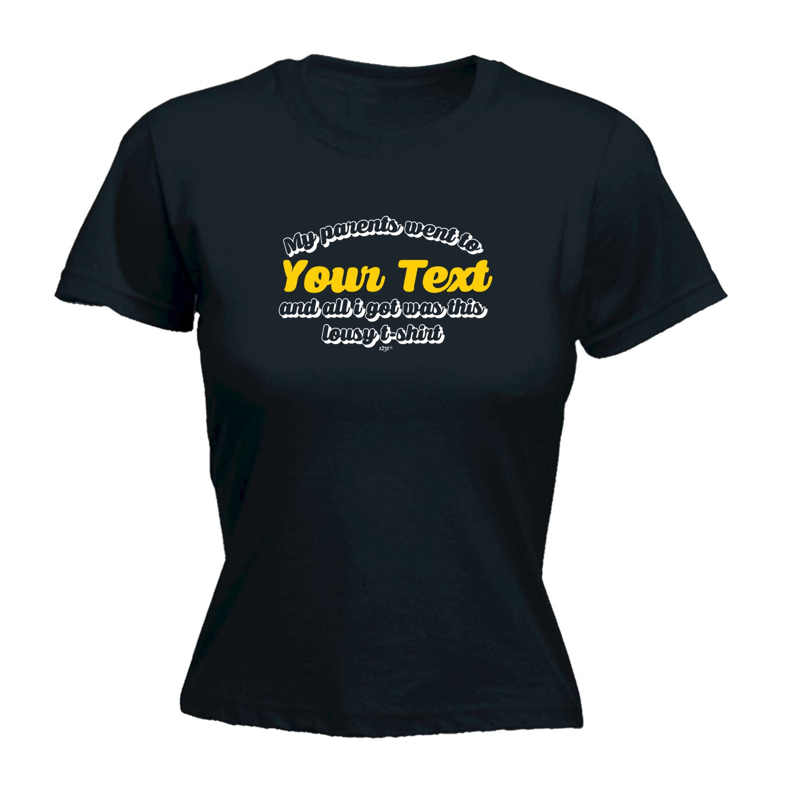 Your Text Personalised My Parents Went To And All Got - Funny Womens T-Shirt Tshirt