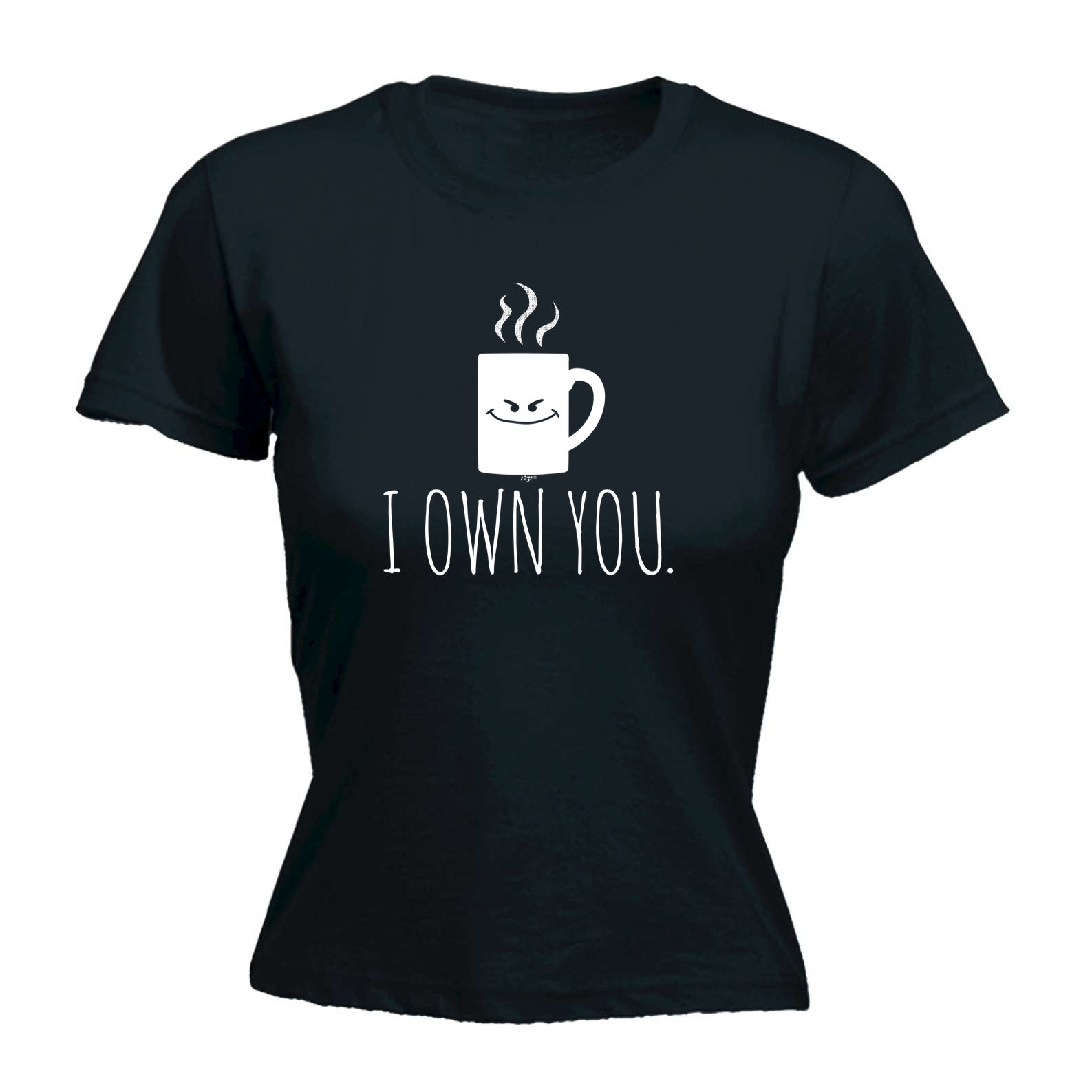 Own You Coffee - Funny Womens T-Shirt Tshirt