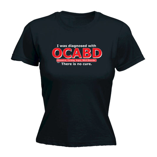 Was Diagnosed With Ocabd - Funny Womens T-Shirt Tshirt