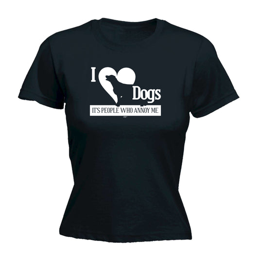 Love Dogs Its People Who Annoy Me - Funny Womens T-Shirt Tshirt