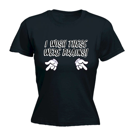 Wish These Were Brains - Funny Womens T-Shirt Tshirt