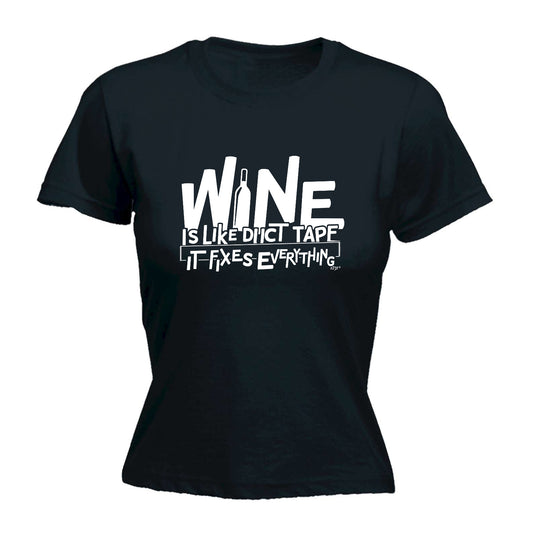 Wine Is Like Duct Tape - Funny Womens T-Shirt Tshirt