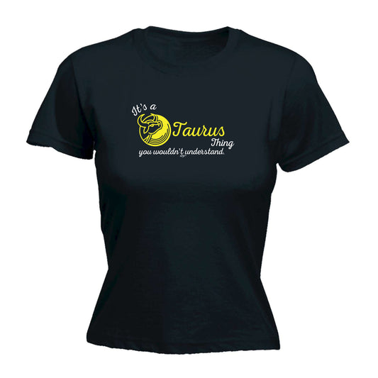 Its A Taurus Thing You Wouldnt Understand (2) - Funny Womens T-Shirt Tshirt