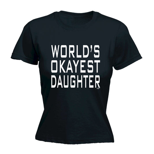 Worlds Okayest Daughter - Funny Womens T-Shirt Tshirt
