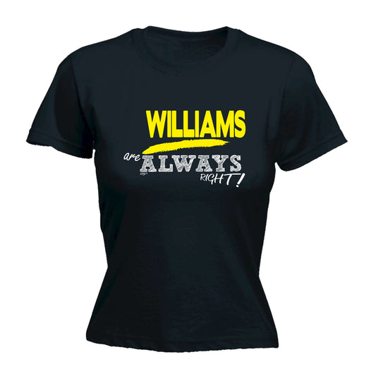 Williams Always Right - Funny Womens T-Shirt Tshirt