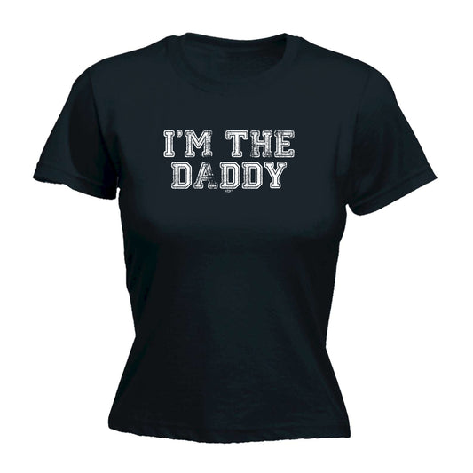 Im The Daddy - Funny Womens T-Shirt Tshirt