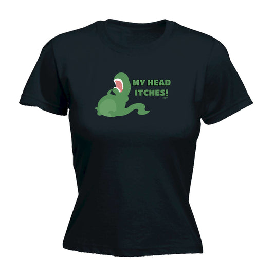 My Head Itches Dinosaur T Rex - Funny Womens T-Shirt Tshirt