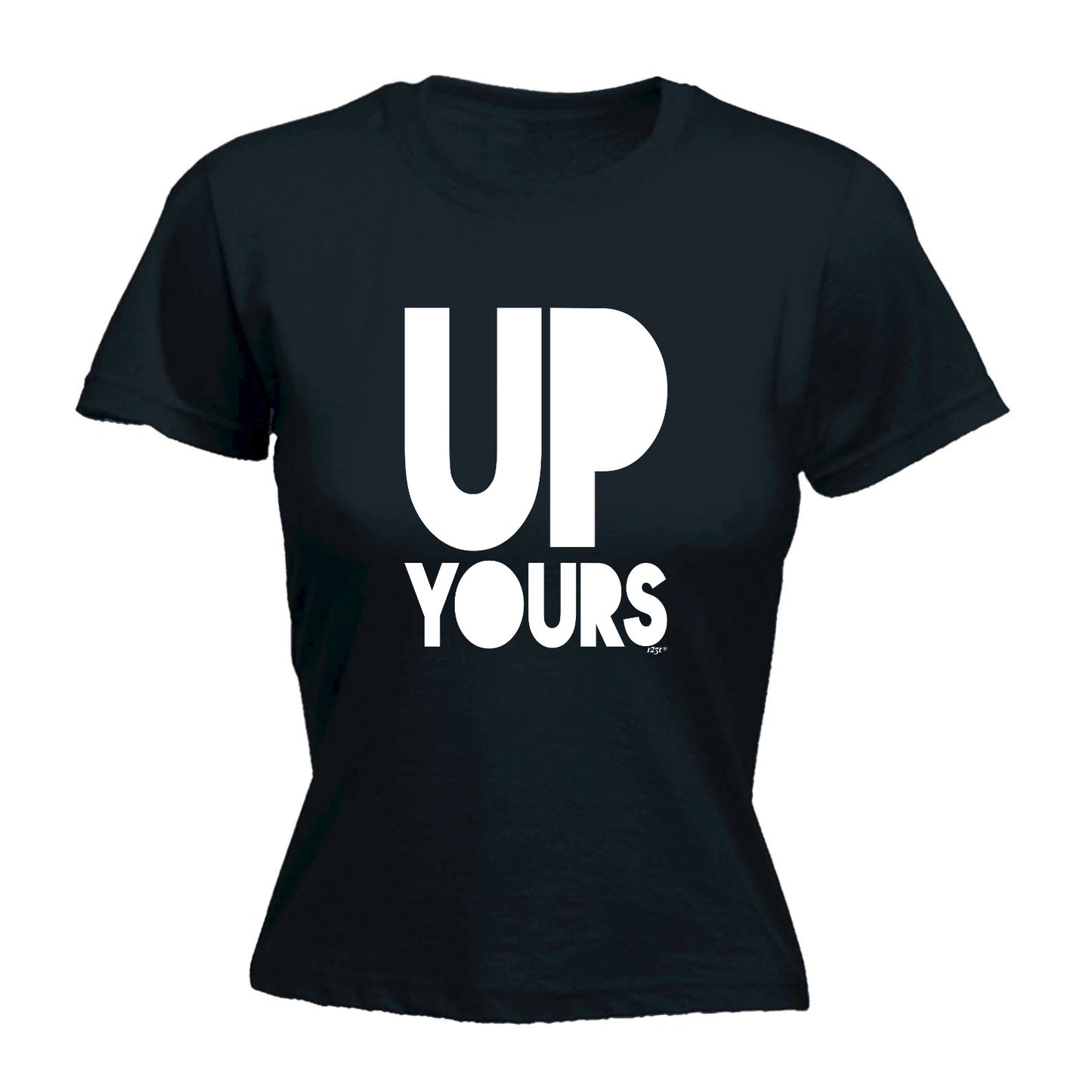 Up Yours - Funny Womens T-Shirt Tshirt