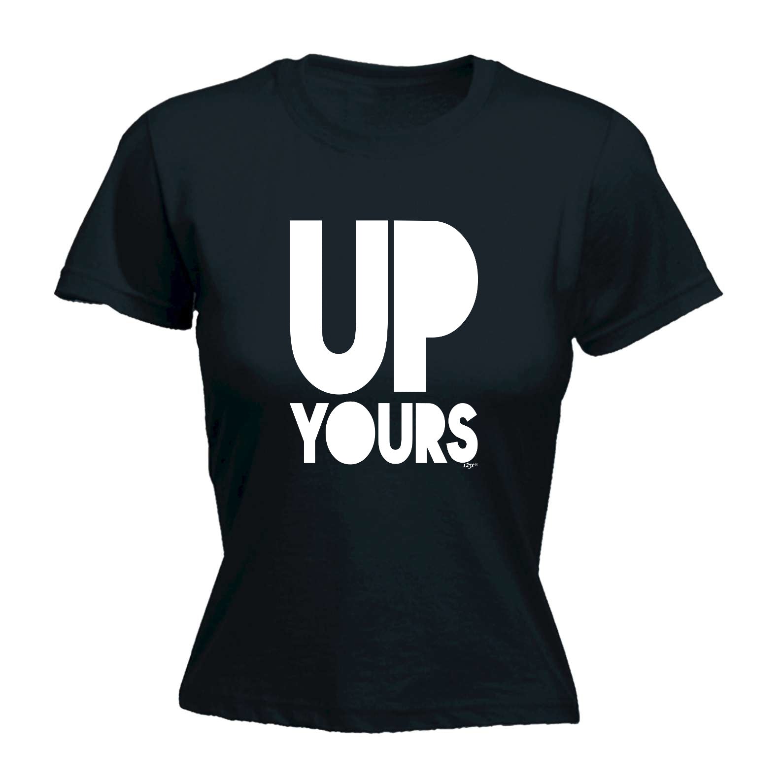 Up Yours - Funny Womens T-Shirt Tshirt
