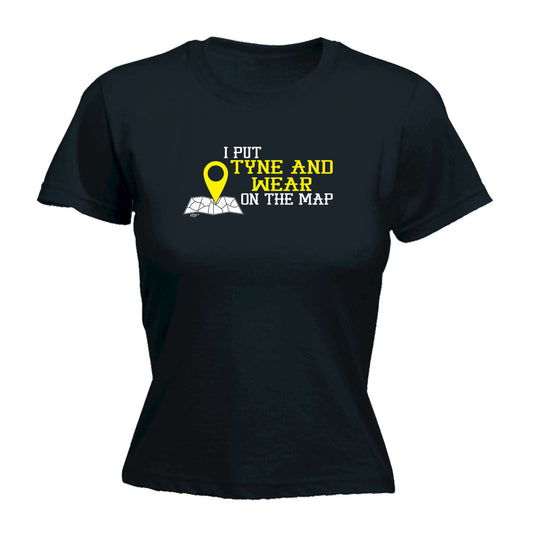 Put On The Map Tyne Wear - Funny Womens T-Shirt Tshirt