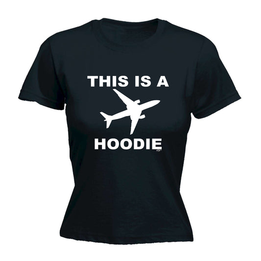 This Is A Plane Hoodie - Funny Womens T-Shirt Tshirt