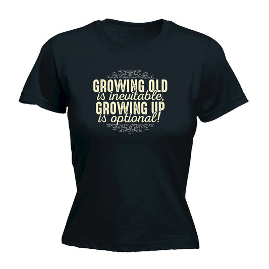 Growing Old Is Inevitable - Funny Womens T-Shirt Tshirt