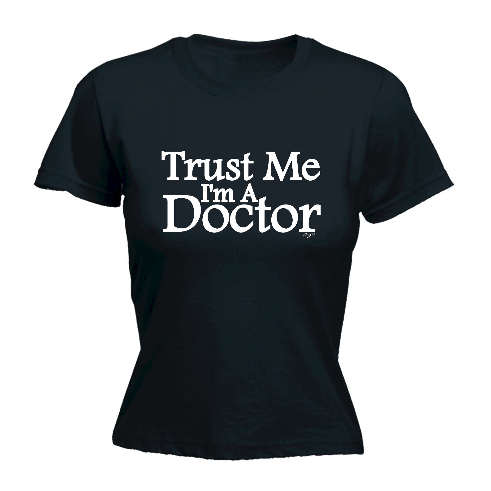 Trust Me Im A Doctor - Funny Womens T-Shirt Tshirt