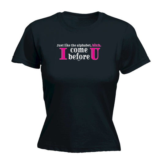 Just Like In The Alphabet - Funny Womens T-Shirt Tshirt