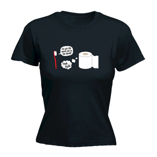 Ive Got The Worst Job In The World - Funny Womens T-Shirt Tshirt