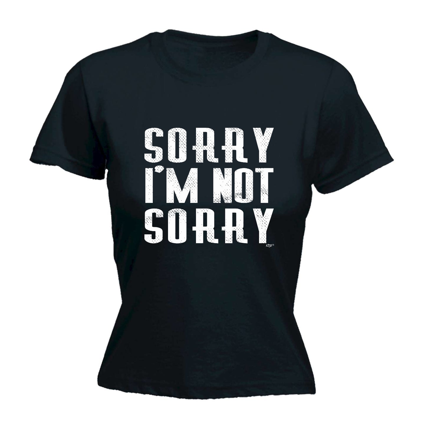 Sorry Im Not Sorry - Funny Womens T-Shirt Tshirt