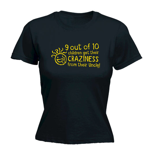Uncle 9 Out Of 10 Children Craziness From - Funny Womens T-Shirt Tshirt