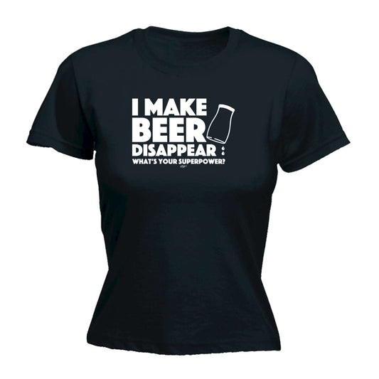 Make Beer Disappear Whats Your Superpower - Funny Womens T-Shirt Tshirt