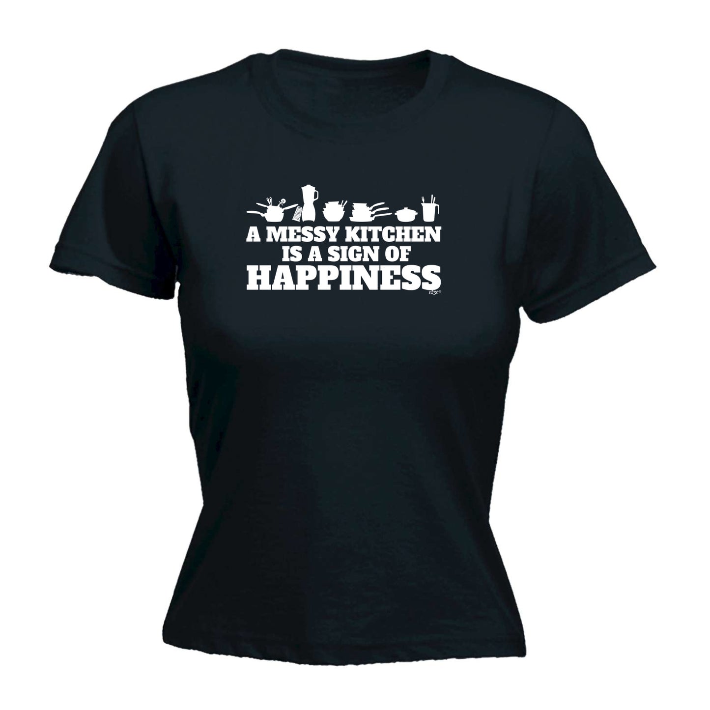 A Messy Kitchen Is A Sign Of Happiness - Funny Womens T-Shirt Tshirt