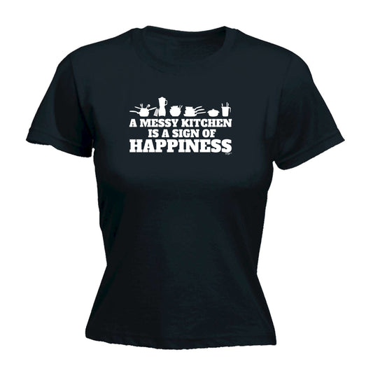 A Messy Kitchen Is A Sign Of Happiness - Funny Womens T-Shirt Tshirt
