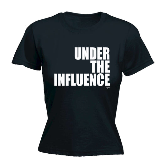 Under The Influence White - Funny Womens T-Shirt Tshirt