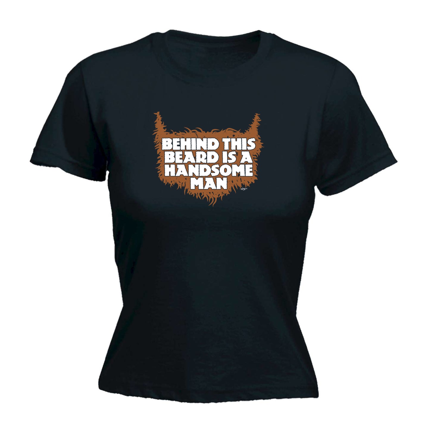 Behind This Beard Is A Handsome Man - Funny Womens T-Shirt Tshirt