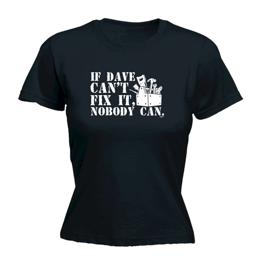If Dave Cant Fix It - Funny Womens T-Shirt Tshirt
