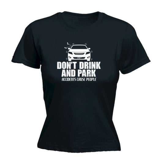 Dont Drink And Park - Funny Womens T-Shirt Tshirt