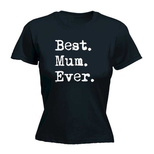 Best Mum Ever Mother - Funny Womens T-Shirt Tshirt