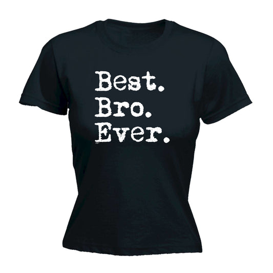 Best Bro Ever Brother - Funny Womens T-Shirt Tshirt