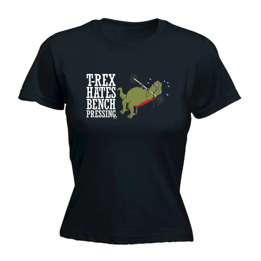 Trex Hates Bench Pressing Dinosaur - Funny Womens T-Shirt Tshirt