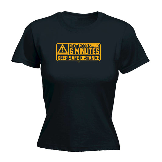 Next Mood Swing 6 Minutes - Funny Womens T-Shirt Tshirt