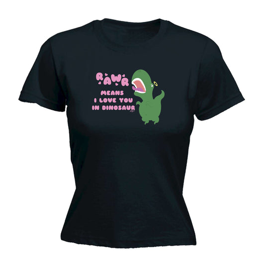 Rawr Means Love You In Dinosaur - Funny Womens T-Shirt Tshirt