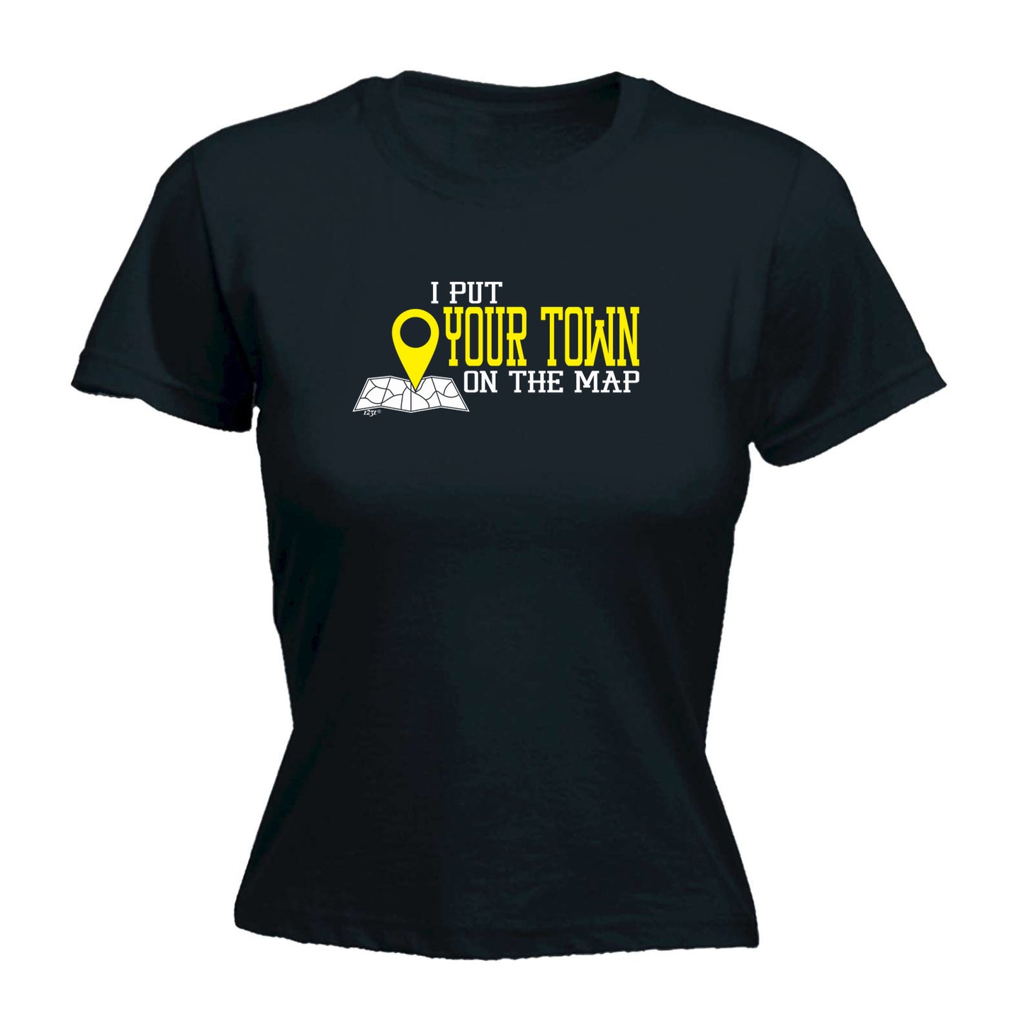 Put On The Map Your Town - Funny Womens T-Shirt Tshirt