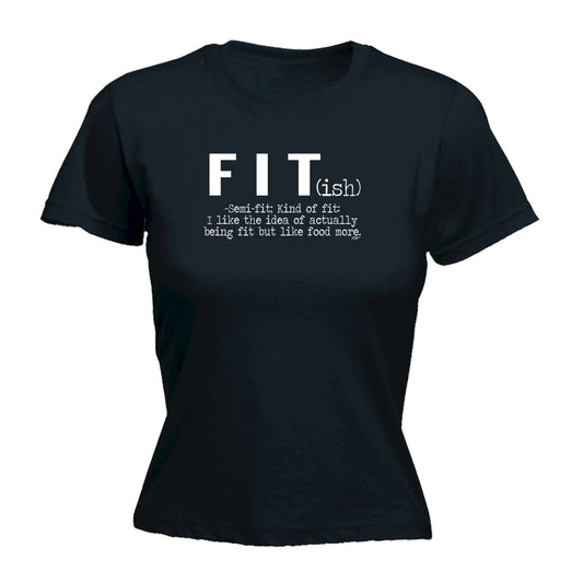 Fit Ish But Like Food More Fitness - Funny Womens T-Shirt Tshirt