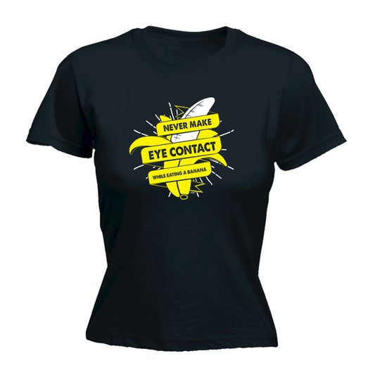 Never Eye Contact While Eating A Banana - Funny Womens T-Shirt Tshirt