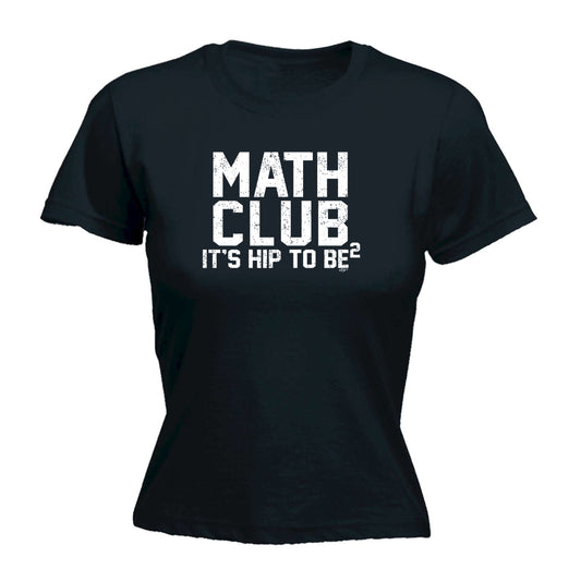 Math Club Its Hip To Be - Funny Womens T-Shirt Tshirt